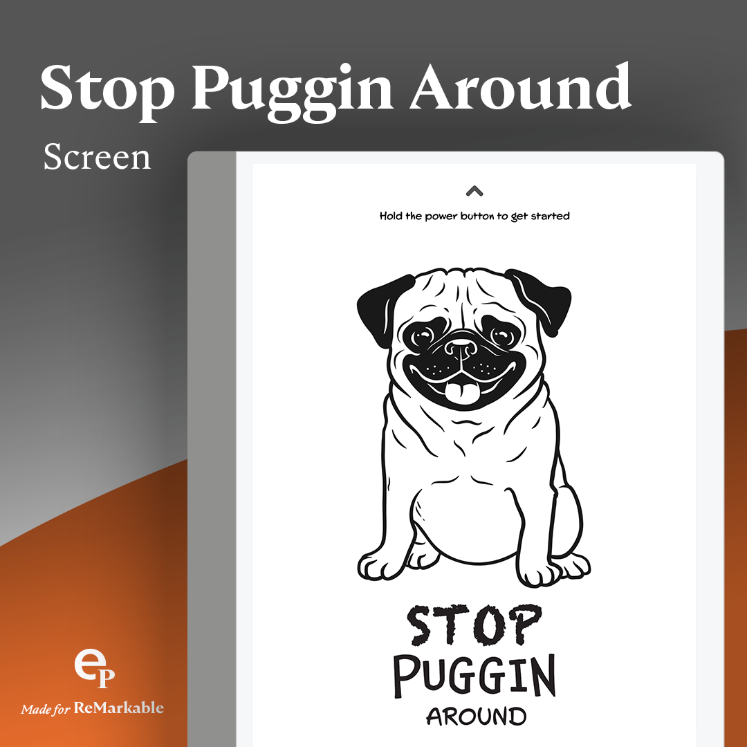 reMarkable tablet - Stop Puggin Around Custom Screen – Einkpads